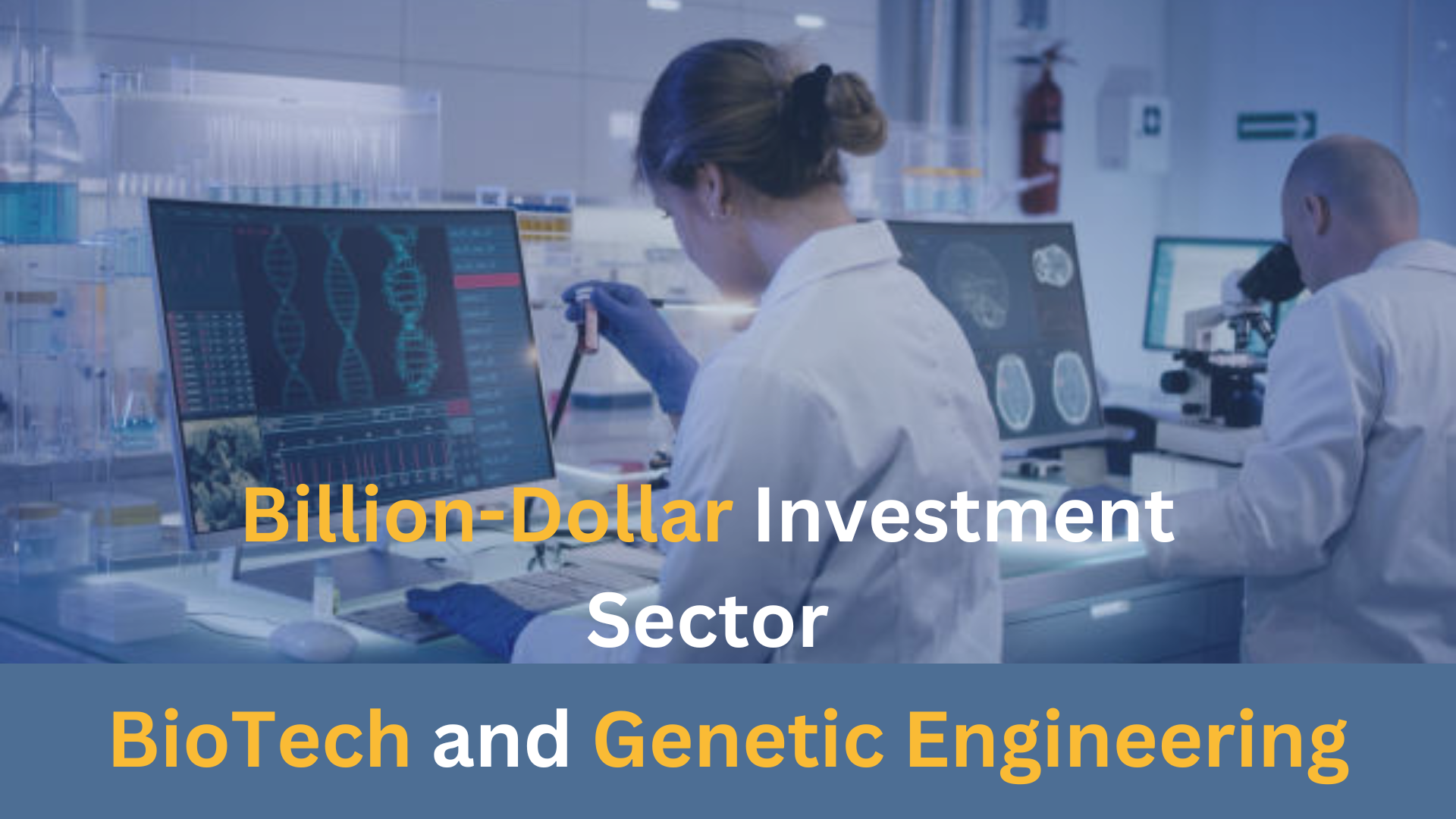 BioTech and Genetic Engineering: Agla Billion-Dollar Investment Sector? (2025 Updated Guide)